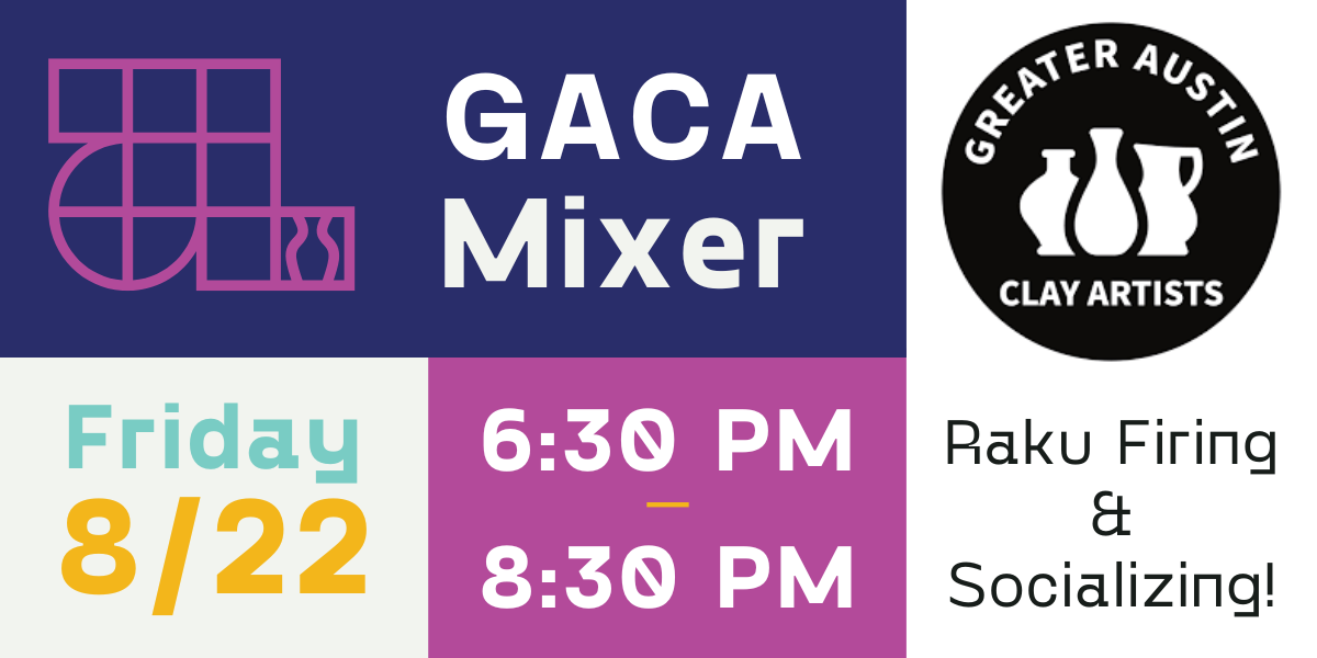 GACA Mixer, Friday 8/22 6:30PM to 8:30PM; Greater Austin Clay Artists, Raku Firing & Socializing!